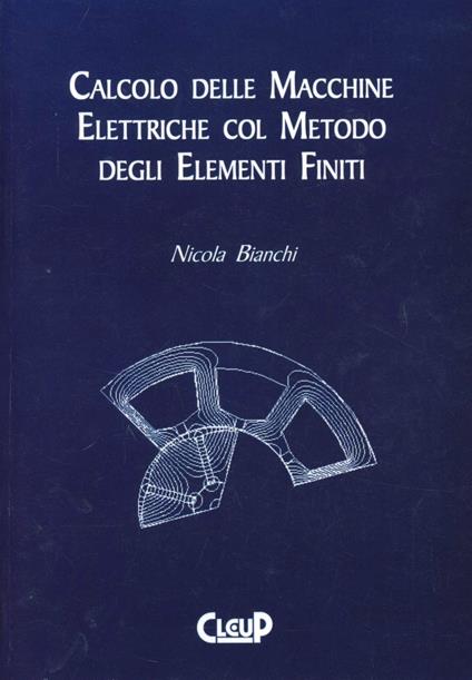 Calcolo delle macchine elettriche col metodo degli elementi finiti - Nicola Bianchi - copertina