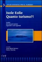 Isole Eolie. Quanto turismo?! Analisi dei mercati turistici regionali e sub-regionali