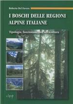 I boschi delle regioni alpine italiane. Tipologia, funzionamento, selvicoltura. Con CD-ROM