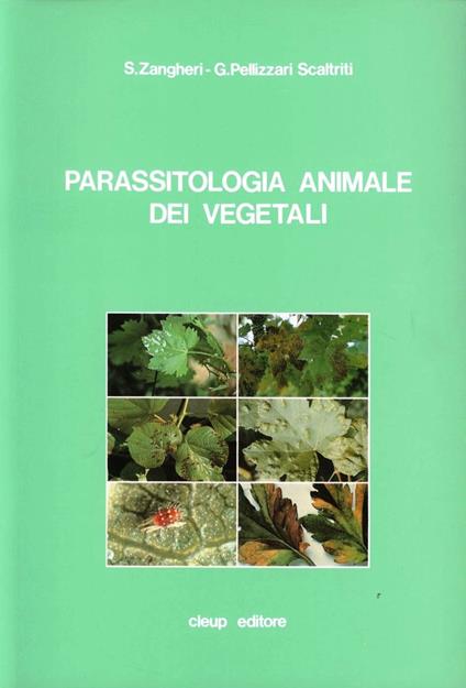 Parassitologia animale dei vegetali - Sergio Zangheri,Giuseppina Pellizzari Scaltriti - copertina
