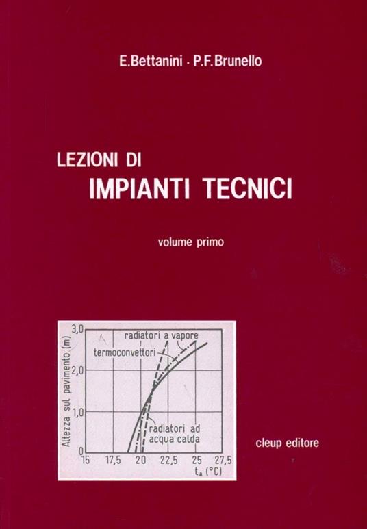Lezioni di impianti tecnici. Vol. 1 - Ernesto Bettanini,P. Francesco Brunello - copertina