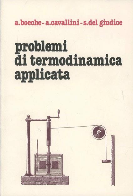Problemi di termodinamica applicata - Adileno Boeche,Alberto Cavallini,Stefano Del Giudice - copertina
