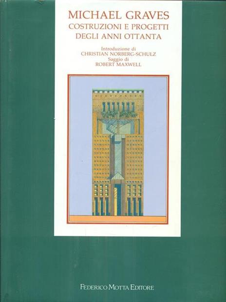 Michael Graves. Costruzioni e progetti degli anni Ottanta - Christian Norberg Schulz,Robert Maxwell - 3