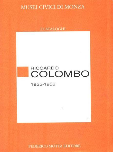 Riccardo Colombo (1955-1956). Catalogo della mostra - Paolo Biscottini - copertina