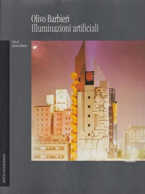 Illuminazioni artificiali - Olivo Barbieri,Enrico Ghezzi - 2
