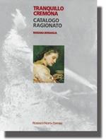 Tranquillo Cremona. Catalogo ragionato