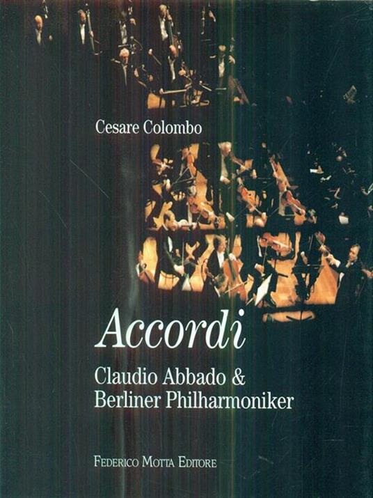 Accordi. Claudio Abbado & Berliner Philarmoniker - Cesare Colombo,Ermanno Olmi,Enrico Regazzoni - copertina