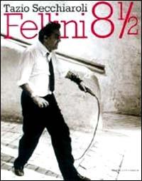 Fellini 8 e mezzo - Tazio Secchiaroli,Diego Mormorio - copertina