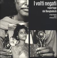 I volti negati. Reportage dal Bangladesh - Ugo Panella,Renata Pisu - copertina