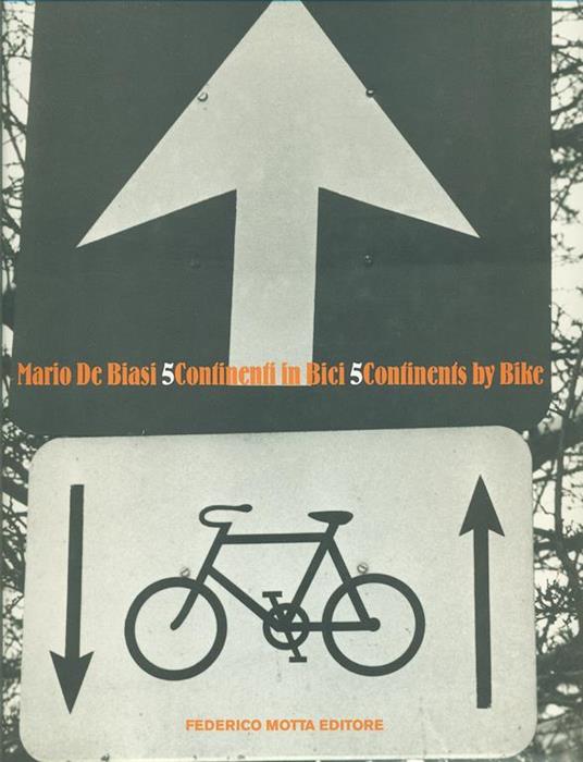 Cinque continenti in bici-Five Continents by Bike - Mario De Biasi,Claudio Gregori - 7