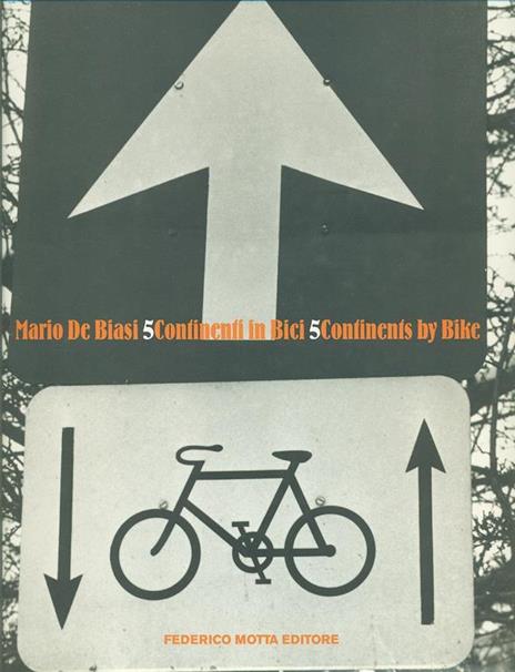 Cinque continenti in bici-Five Continents by Bike - Mario De Biasi,Claudio Gregori - 5
