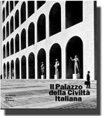 Il palazzo della Civiltà Italiana. Architettura e costruzione del colosseo quadrato