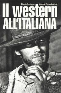 Il western all'italiana - Alberto Castagna,Maurizio C. Graziosi - 2