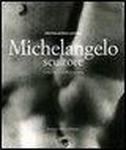 Michelangelo scultore. Ediz. illustrata - Cristina Acidini Luchinat,Aurelio Amendola - 2