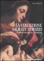 La collezione Sacrati Strozzi. I dipinti restituiti a Ferrara. Ediz. italiana e inglese