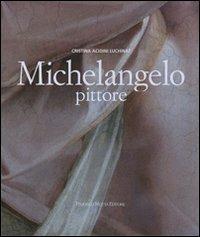 Michelangelo pittore - Cristina Acidini Luchinat - copertina