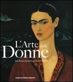L' arte delle donne. Dal Rinascimento al Surrealismo. Catalogo della mostra (Milano, 5 dicembre 2007-9 marzo 2008)