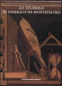 Lo studiolo di Federico da Montefeltro. Ediz. illustrata - Olga Raggio,Antoine M. Wilmering - 2