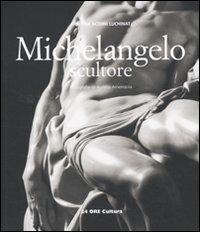 Michelangelo scultore - Cristina Acidini Luchinat,Aurelio Amendola - copertina