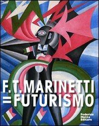 F. T. Marinetti=Futurismo. Catalogo della mostra (Milano, 12 febbraio-7 giugno 2009). Ediz. italiana e inglese - copertina