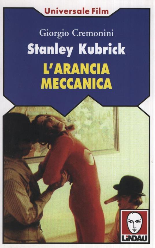 Stanley Kubrick. L'arancia meccanica - Giorgio Cremonini - copertina