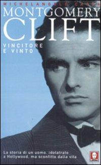 Montgomery Clift. Vincitore e vinto - Michelangelo Capua - copertina