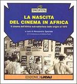 La nascita del cinema in Africa. Il cinema dell'Africa sub-sahariana dalle origini al 1975