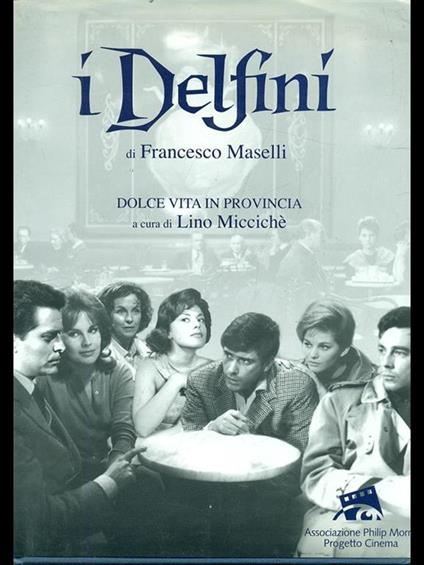 «I delfini» di Francesco Maselli. Dolce vita in provincia - copertina