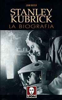 Stanley Kubrick. La biografia - John Baxter - copertina