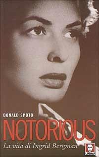 Notorious. La vita di Ingrid Bergman - Donald Spoto - copertina