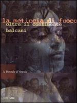 La meticcia di fuoco. Oltre il continente Balcani