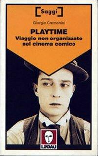 Playtime. Viaggio non organizzato nel cinema comico - Giorgio Cremonini - copertina