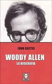 Woody Allen. La biografia - John Baxter - copertina