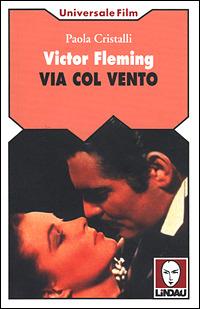 Victor Fleming. Via col vento - Paola Cristalli - copertina