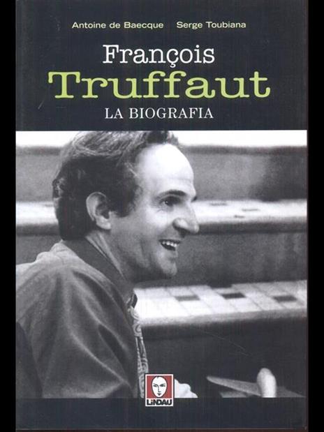 François Truffaut. La biografia - Serge Toubiana,Antoine de Baecque - copertina