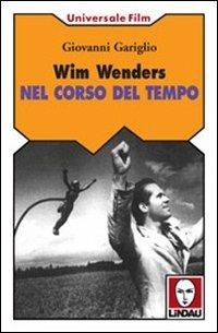 Wim Wenders. Nel corso del tempo - Giovanni Gariglio - copertina