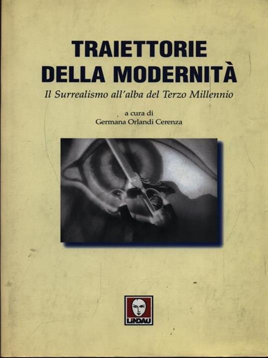 Traiettorie della modernità. Il surrealismo all'alba del terzo millennio - 3