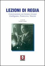 Lezioni di regia. Conversazioni con Cavani, Lizzani, Guédiguian, Pontecorvo, Vancini