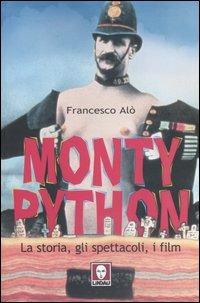 Monty Python. La storia, gli spettacoli, i film - Francesco Alò - copertina