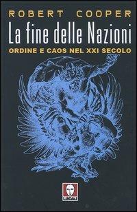 La fine delle Nazioni. Ordine e caos nel XXI secolo - Robert Cooper - copertina