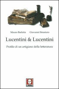 Lucentini & Lucentini. Profilo di un artigiano della letteratura - Mauro Barletta,Giovanni Straniero - copertina