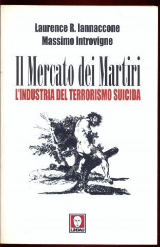 Il mercato dei martiri. L'industria del terrorismo suicida - Laurence A. Iannaccone,Massimo Introvigne - 4