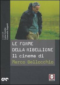 Le forme della ribellione. Il cinema di Marco Bellocchio - copertina