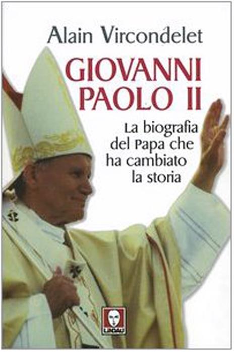 Giovanni Paolo II. La biografia del Papa che ha cambiato la storia - Alain Vircondelet - 3