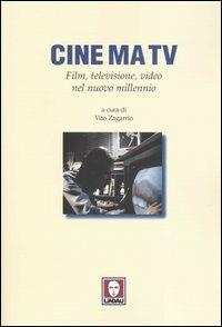 Cine ma tv. Film, televisione, video nel nuovo millennio - copertina