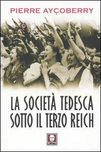 La società tedesca sotto il Terzo Reich - Pierre Ayçoberry - copertina