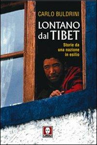 Lontano dal Tibet. Storie da una nazione in esilio - Carlo Buldrini - copertina