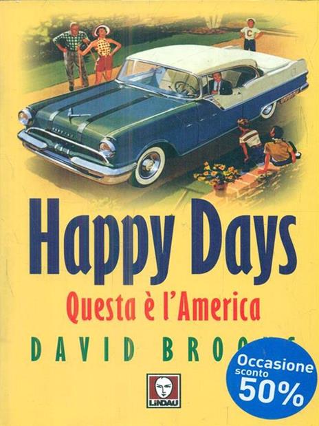 Happy Days. Questa è l'America - David Brooks - 2