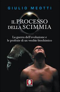 Il processo della scimmia. La guerra dell'evoluzione e le profezie di un vecchio biochimico - Giulio Meotti - copertina