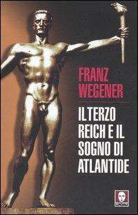 Il Terzo Reich e il sogno di Atlantide - Franz Wegener - copertina
